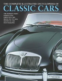 Complete Illustrated Encyclopedia of Classic Cars: The Worlds Most Famous and Fabulous Cars from 1945 to 2000 Shown in 1500 photographs (Complete Illustraetd Encyclopd)