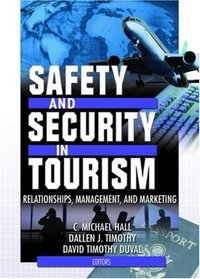 Safety and Security in Tourism: Relationships, Management, and Marketing (Journal of Travel & Tourism Marketing Monographic Separates) (Journal of Travel & Tourism Marketing Monographic Separates)