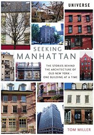 Seeking Manhattan: The Stories Behind the Architecture of old New York--One Building at a Time