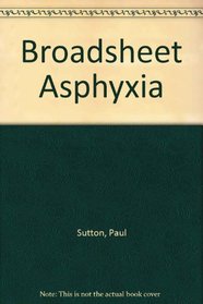 Broadsheet Asphyxia