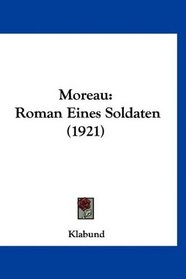 Moreau: Roman Eines Soldaten (1921) (German Edition)