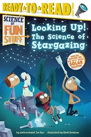 Looking Up!: The Science of Stargazing (Science of Fun Stuff)