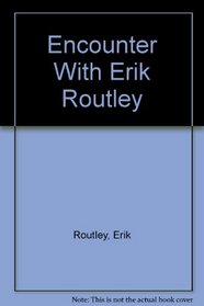 Encounter With Erik Routley