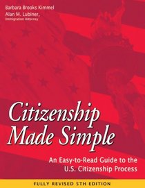 Citizenship Made Simple: An Easy-to-Read Guide to the U.S. Citizenship Process