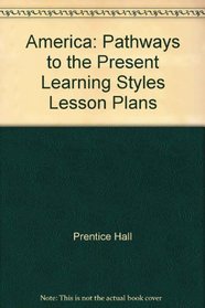America: Pathways to the Present Learning Styles Lesson Plans