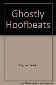 GHOSTLY HOOFBEATS