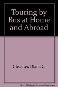 Touring by Bus at Home and Abroad