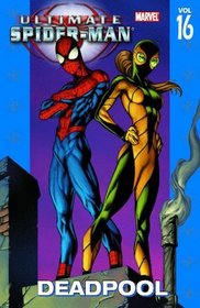 Ultimate Spider-Man Volume 16: Deadpool TPB (Ultimate Spider-Man (Graphic Novels))
