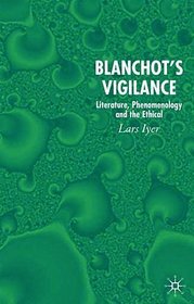 Blanchot's Vigilance: Literature, Phenomenology and the Ethical
