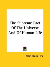 The Supreme Fact Of The Universe And Of Human Life