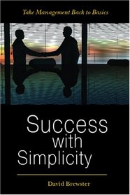Success with Simplicity: Take Management Back to Basics