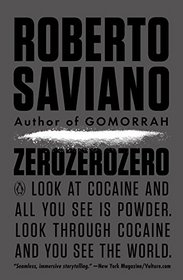 ZeroZeroZero: Look at Cocaine and All You See Is Powder. Look Through Cocaine and You See the World.