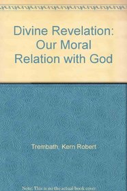 Divine Revelation: Our Moral Relation With God