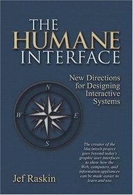 The Humane Interface: New Directions for Designing Interactive Systems