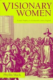 Visionary Women: Ecstatic Prophecy in Seventeenth-Century England