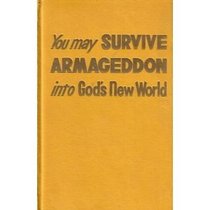 You may SURVIVE ARMAGEDDON into Gods New World