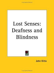 Lost Senses: Deafness and Blindness