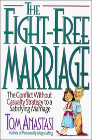 The Fight-Free Marriage: The Conflict Without Casualty Strategy to a Satisfying Marriage