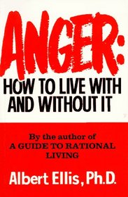 Anger: How to Live With and Without It