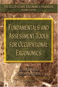 Fundamentals and Assessment Tools for Occupational Ergonomics (Occupational Ergonomics Handbook, Second Edition)