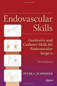 Endovascular Skills: Guidewire and Catheter Skills for Endovascular Surgery, Third Edition