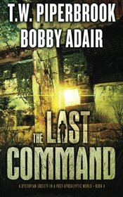The Last Command: A Dystopian Society in a Post Apocalyptic World (The Last Survivors) (Volume 4)