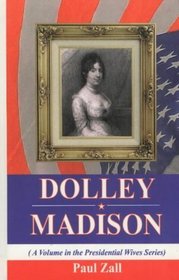 Dolley Madison (Presidential Wives Sereis)