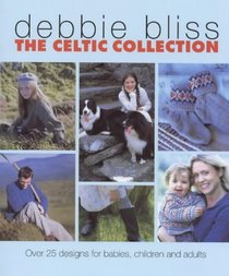 The Celtic Collection : Over 25 Designs for Babies, Children and Adults