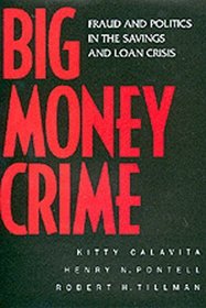 Big Money Crime: Fraud and Politics in the Savings and Loan Crisis