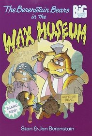 The Berenstain Bears and the Wax Museum (Berenstain Bears Big Chapter Books)