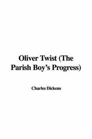 Oliver Twist: The Parish Boy's Progress