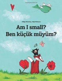Am I small? Ben kk mym?: Children's Picture Book English-Turkish (Bilingual Edition)