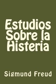 Estudios Sobre la Histeria (Spanish Edition)