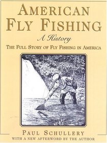 American Fly Fishing: An Illustrated History Updated with an Important New Afterword
