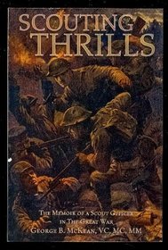 Scouting Thrills; The Memoir of a Scout Officer in the Great War, 1914-18