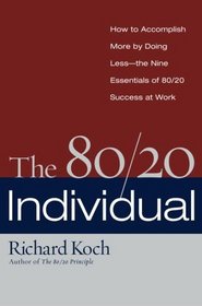 The 80/20 Individual : How to Build on the 20% of What You do Best