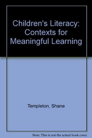 Children's Literacy: Contexts for Meaningful Learning