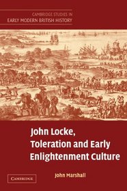 John Locke, Toleration and Early Enlightenment Culture (Cambridge Studies in Early Modern British History)