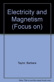 Electricity and Magnetism (Focus on)