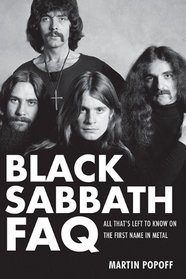 Black Sabbath FAQ - All That's Left to Know on the First Name in Metal (Faq Series)