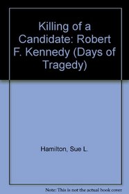 The Killing of a Candidate: Robert F Kennedy (Days of Tragedy)