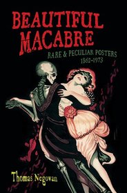 Beautiful Macabre: Rare and Peculiar Posters 1862-1971