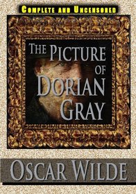 The Picture Of Dorian Gray  Complete And Uncensored