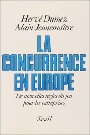 La concurrence en Europe: De nouvelles regles du jeu pour les entreprises (French Edition)