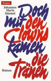 Doch mit den Clowns kamen die Traenen [Roman]