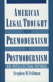 American Legal Thought from Premodernism and Postmodernism: An Intellectual Voyage