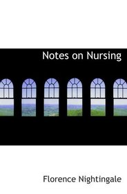 Notes on Nursing: What It Is  and What It Is Not