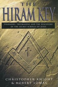 The Hiram Key : Pharaohs, Freemasons, and the Discovery of the Secret Scrolls of Jesus (Abridged)
