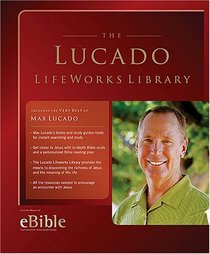 The Lucado LifeWorks Library CD-ROM: The Best Works of Max Lucado Powered by eBible!
