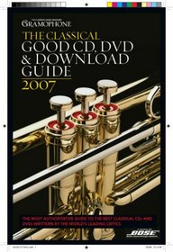 Gramophone Classical Good CD, DVD & Download Guide 2007 (Classical Good CD, DVD, & Download Guide) (Classical Good CD, DVD, & Download Guide)